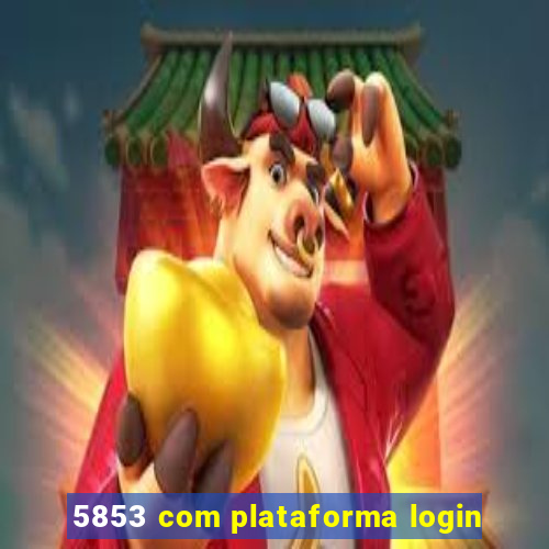 5853 com plataforma login